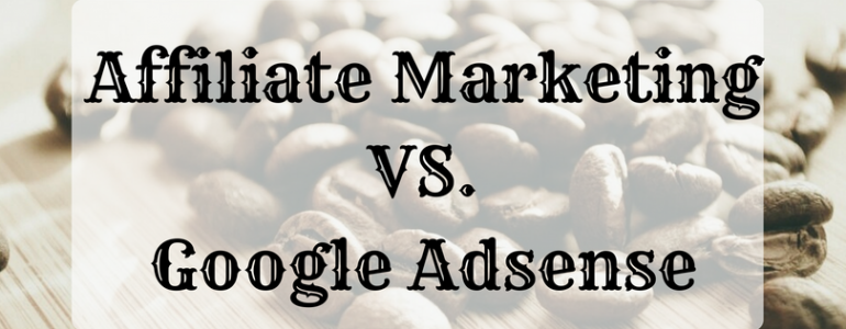 Affiliate Marketing vs. Google Adsense: Which One to Boost your Blog?