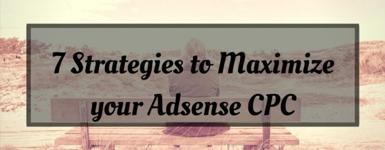 7 Simple Strategies to Maximize your Adsense CPC