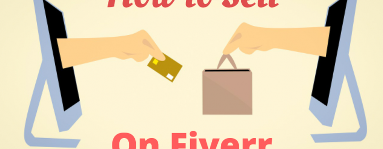 How to sell on Fiverr in 2025 – Genuine Tips to Get your First Order