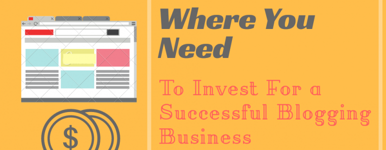 Where You Need To Invest For A Successful blog